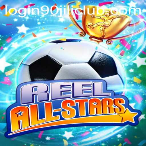 ReelAllStars: Unveiling the Exciting World of Gaming with 90jili Club Login